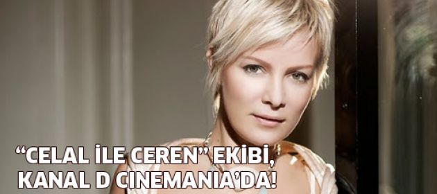 “Celal ile Ceren” ekibi, Kanal D Cinemania’da!