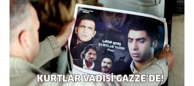 Gazze'de Kurtlar Vadisi rüzgarı!