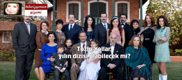 Tozlu Yollar, yılın dizisi olabilecek mi?