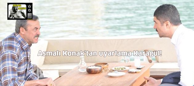 Asmalı Konak'tan uyarlama Karagül!