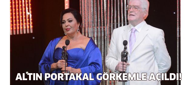 Altın Portakal görkemli bir geceyle açıldı!