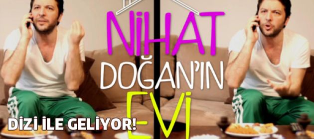Nihat Doğan dizi ile geliyor!