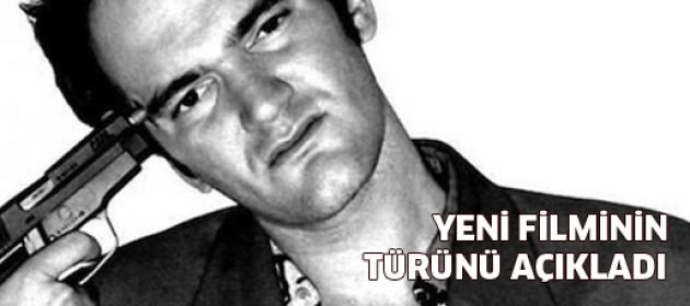 Tarantino yeni filminin nasıl olacağını açıkladı!