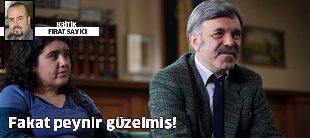 Fakat peynir güzelmiş…