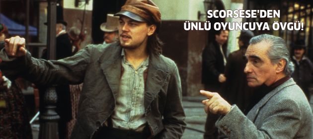 Scorsese'den ünlü oyuncuya övgü!
