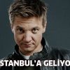Jeremy Renner İstanbul'da!
