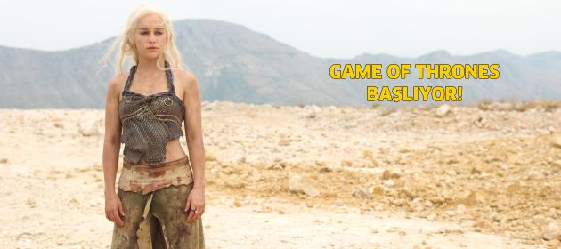 Game of Thrones başlıyor!