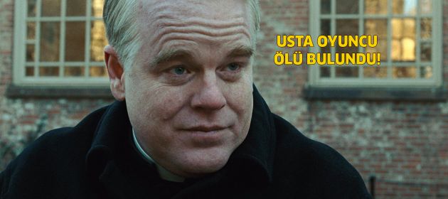 Philip Seymour Hoffman öldü!