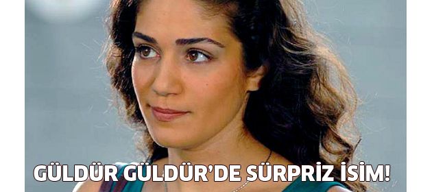 Güldür Güldür'e sürpriz isim!