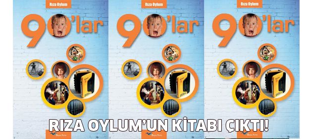 Rıza Oylum'dan "90'lar" kitabı!