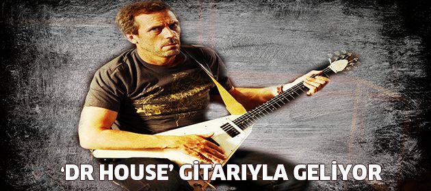 'Dr. House' gitarıyla İstanbul'a geliyor...