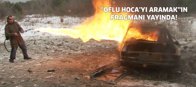 "Oflu Hoca'yı Aramak"ın fragmanı yayında!