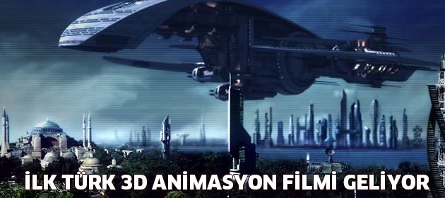 İlk Türk 3 boyutlu animasyon filmi yakında vizyonda