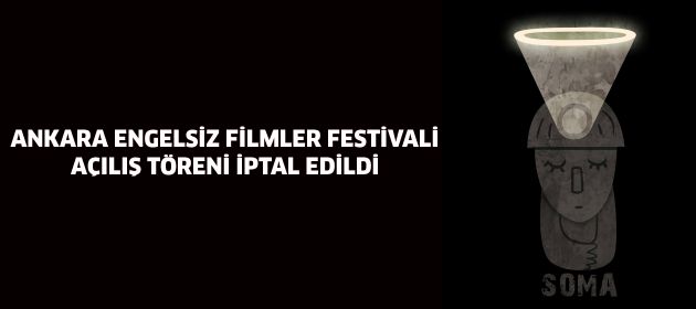 Ankara Engelsiz Filmler Festivali açılış töreni iptal!