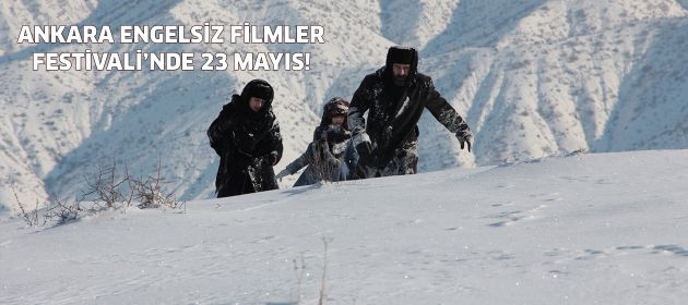Ankara Engelsiz Filmler Festivali'nde 23 Mayıs!