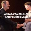 Ankara'da ödüller sahiplerini buldu!