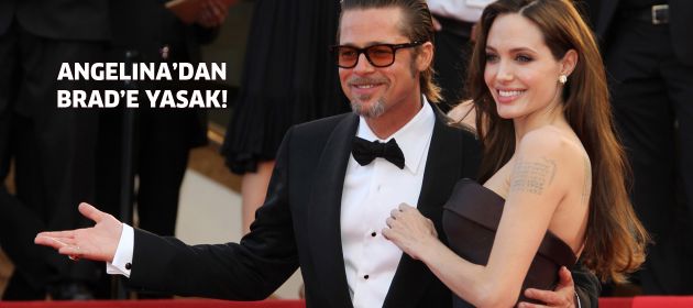 Angelina'dan Brad'e yasak!