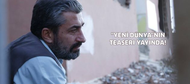 Erkan Petekkaya'nın yeni filmi "Yeni Dünya"nın teaserı yayında!