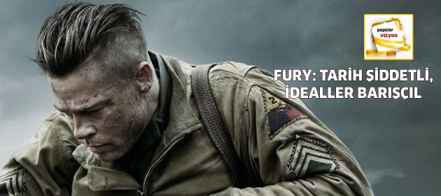 Fury: Tarih Şiddetli, İdealler Barışçıl!