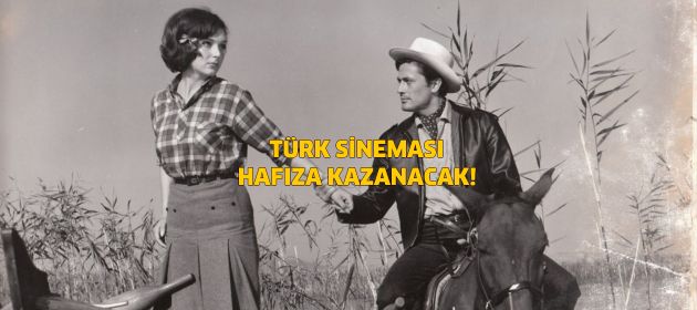 Türkiye'nin "film hazinesi" geleceğe taşınacak!