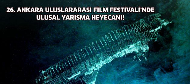 Ankara Film Festivali'nde ulusal yarışmalar heyecan yaratıyor!
