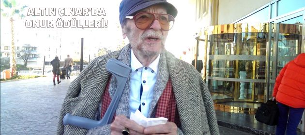 Altın Çınar'da Onur Ödülleri!