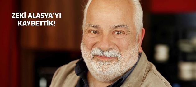 Zeki Alasya'yı kaybettik!