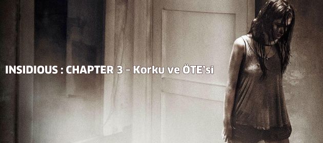 INSIDIOUS : CHAPTER 3 – Korku ve ÖTE’si