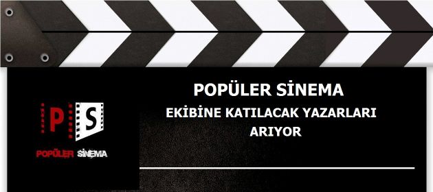 "Popüler Sinema" Ekibine Katılacak Yazarları ARIYOR !