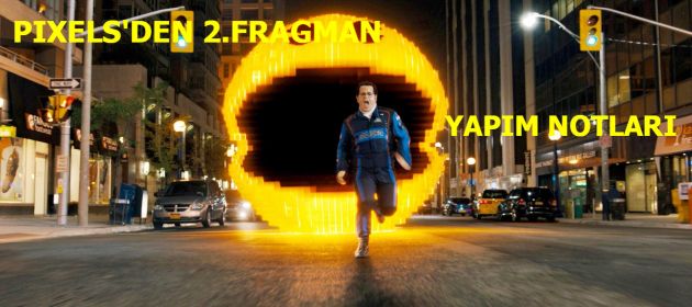 PIXELS'den Yeni Fragman ve Yapım Notları