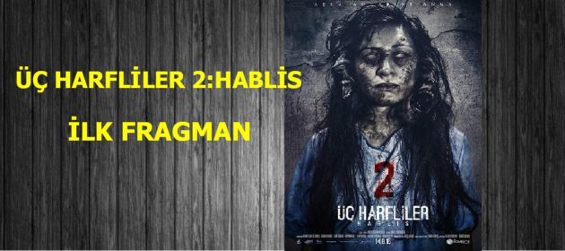 ÜÇ HARFLİLER 2:HABLİS'in Fragmanı Yayınlandı