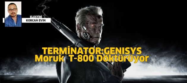 TERMINATOR GENISYS : Moruk T-800 döktürüyor