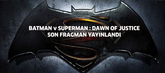BATMAN v SUPERMAN:DAWN OF JUSTICE - Yeni uzun fragman