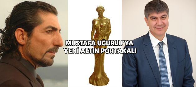 Mustafa Uğurlu'ya yeni Altın Portakal!