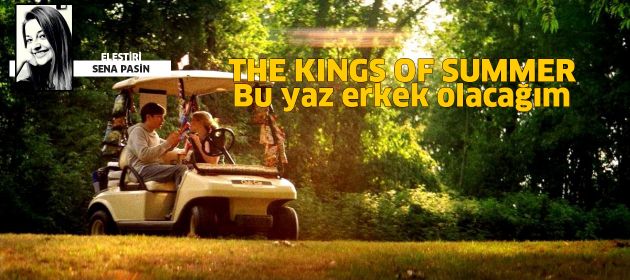 THE KINGS OF SUMMER - Bu yaz erkek olacağım
