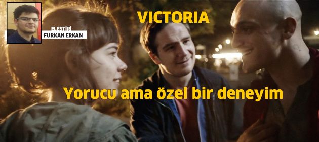 VICTORIA - Yorucu ama özel bir deneyim