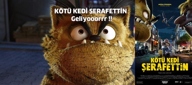 "KÖTÜ KEDİ ŞERAFETTİN" GELİYOR