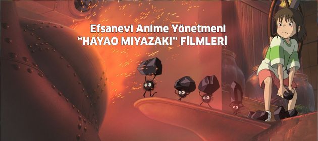 Efsanevi anime yönetmeni "HAYAO MIYAZAKİ" FİLMLERİ