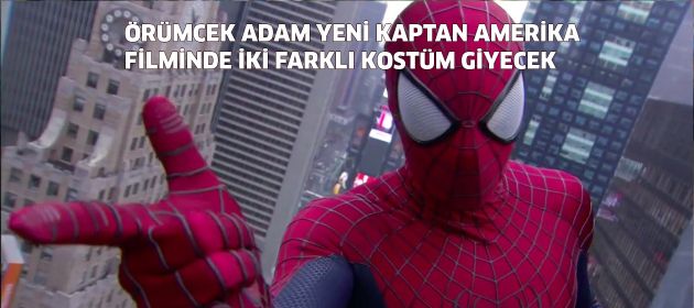 ÖRÜMCEK ADAM YENİ KAPTAN AMERİKA FİLMİNDE İKİ FARKLI KOSTÜM GİYECEK