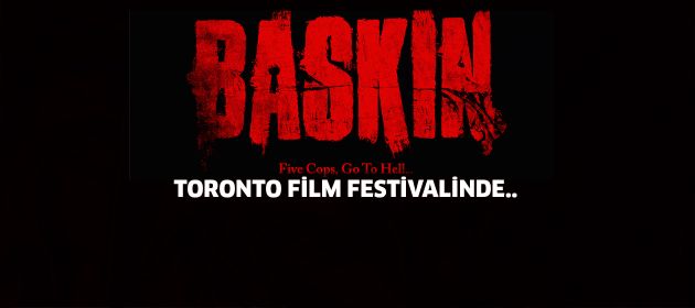 "BASKIN" TORONTO FİLM FESTİVALİ'NDE