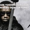 BLADE YENİDEN ÇEVRİLİYOR