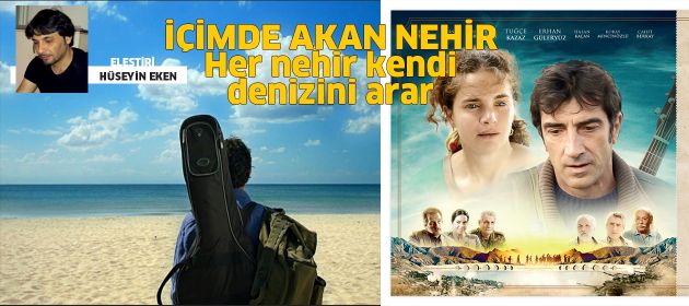 İÇİMDE AKAN NEHİR - Her nehir kendi denizini arar