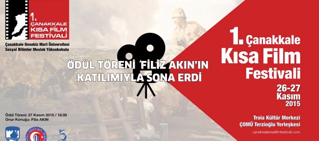 1. ÇANAKKALE KISA FİLM FESTİVALİ ÖDÜL TÖRENİ FİLİZ AKIN’IN KATILIMIYLA SONA ERDİ!