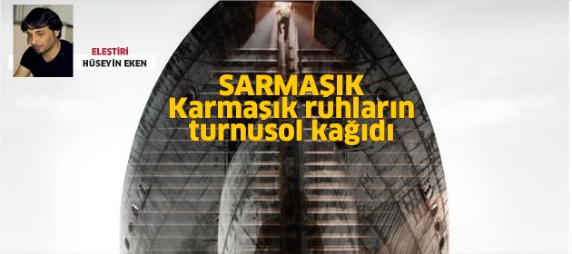 SARMAŞIK- Karmaşık ruhların turnusol kâğıdı