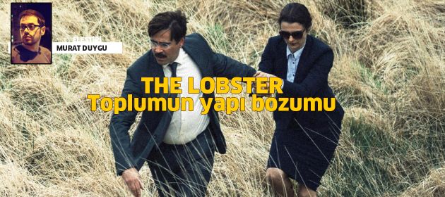 THE LOBSTER - Toplumun yapı bozumu
