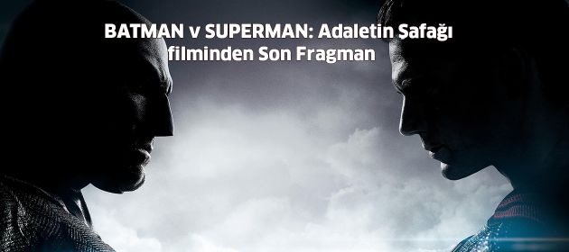 BATMAN v SUPERMAN: Adaletin Şafağı filminden Son Fragman