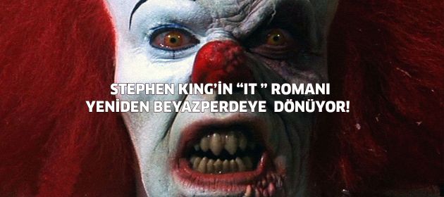 STEPHEN KING’İN “IT ”ROMANI YENİDEN BEYAZPERDEYE DÖNÜYOR!