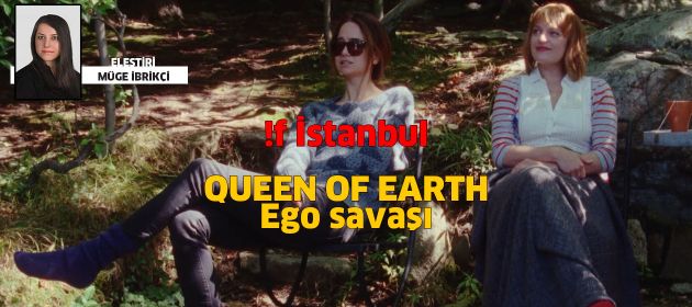 QUEEN OF EARTH - Yeryüzünün Kraliçesi