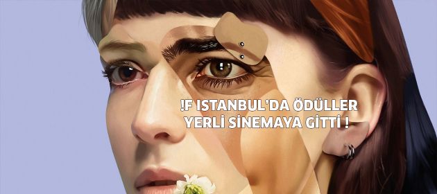 !f İstanbul’da ödüller yerli sinemaya gitti!