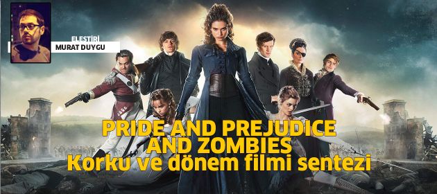 Pride and Prejudice and Zombies - Aşk ve Gurur ve Zombiler